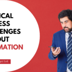 5 CRITICAL BUSINESS CHALLENGES WITHOUT AUTOMATION THAT BUSINESS OWNERS FACE!