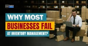 Why Most Businesses Fail at Inventory Management