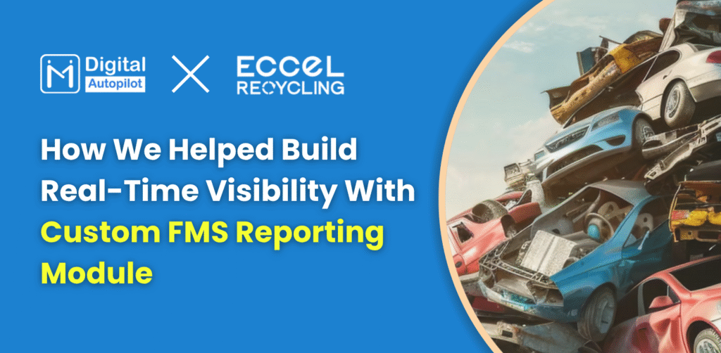 How We Helped Build Real-Time Visibility With Custom FMS Reporting Module for Eccel Recycling