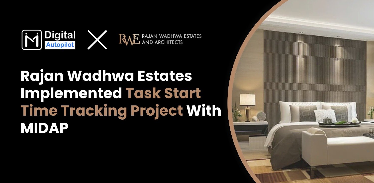 Rajan Wadhwa Estates Implemented Task Start Time Tracking for Accurate Project Monitoring with MIDAP